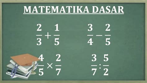 Matematika Dasar Cara Mudah Perkalian Dan Pembagian Pecahan Biasa My