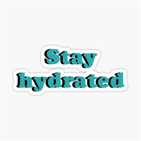 Stay Hydrated Sticker For Sale By Shirstickers Redbubble
