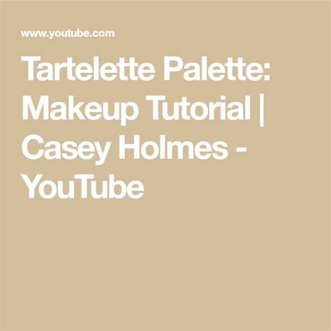 Tartelette Palette Makeup Tutorial Casey Holmes Youtube Makeup