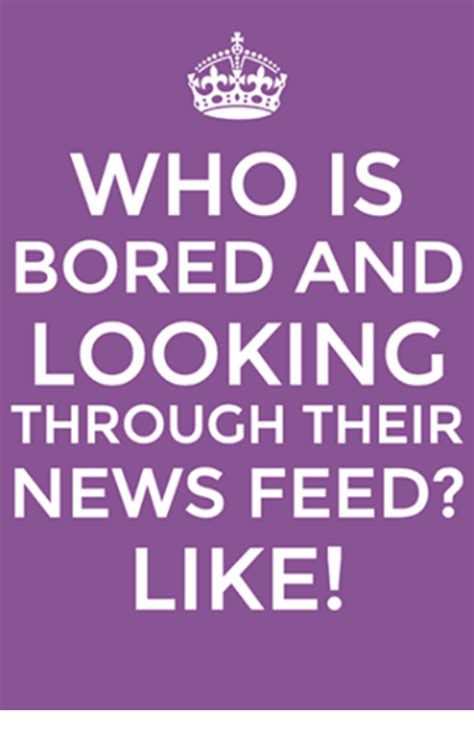 Who Is Bored And Looking Through Their News Feed Like Bored Meme On Sizzle