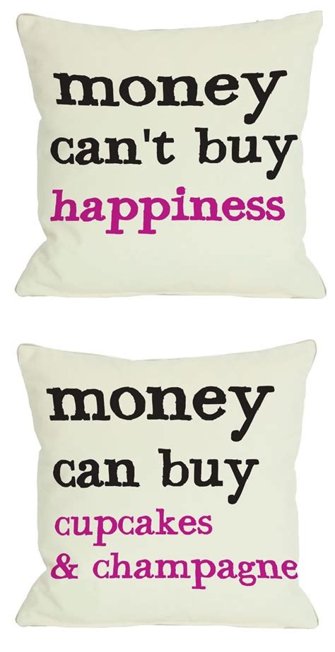 Money cant buy happiness, but it can take away your worries for paying the bills and you will have ample time to spend on things that make you happy. Details about Money Can't Buy Happiness/Money Can Buy Cupcakes & Champagne Throw Pillow | My ...