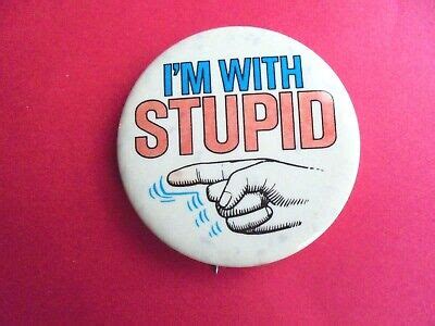 Iconic Vintage I M With Stupid Pointing Finger Pinback Button Ebay