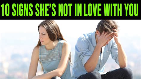 10 Signs Shes Not In Love With You Youtube
