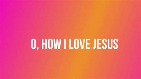O How I Love Jesus Instrumental With Lyrics Youtube