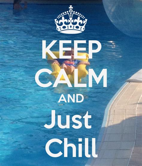 Keep Calm And Just Chill Poster Elliespella Keep Calm O Matic