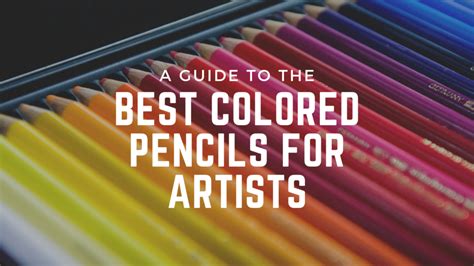 A Guide To The Best Colored Pencils For Artists Doodlers Anonymous