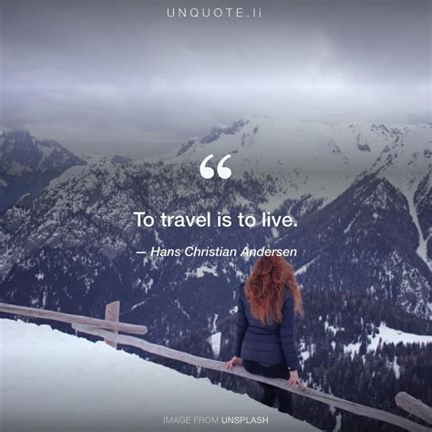 To Travel Is To Quote From Hans Christian Andersen Unquote