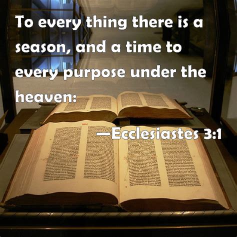 Ecclesiastes 31 To Every Thing There Is A Season And A Time To Every