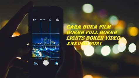 Cara Buka Film Bokeh Full Bokeh Lights Bokeh Video Xnxubd Tnol Co Id