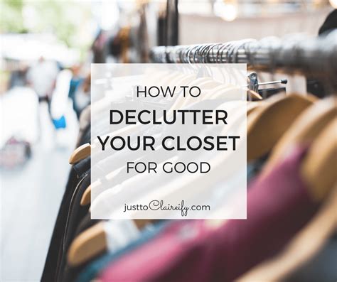 How To Declutter Your Closet For Good Just To Claireify