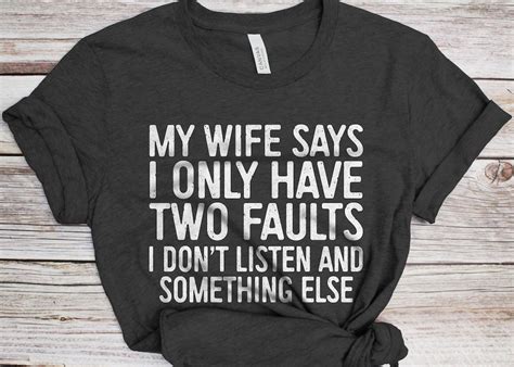 my wife says i only have two faults t shirt funny mens husband engagement shirt vintage party