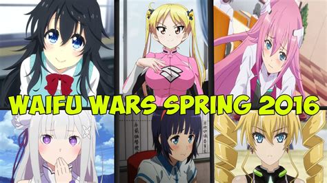 Waifu Wars Spring 2016 Who Is The Best Waifu Youtube