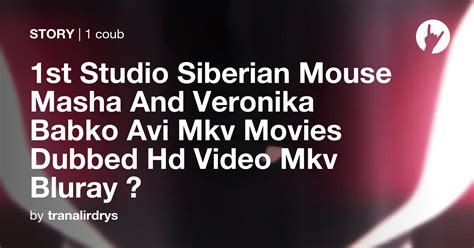1st Studio Siberian Mouse Masha And Veronika Babko Avi Mkv Movies
