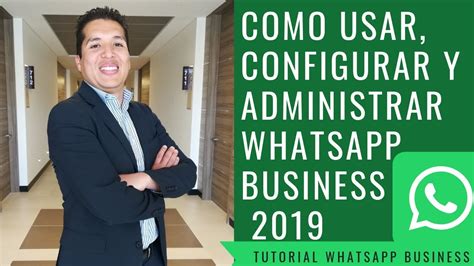 Como Usar Whatsapp Business 2019 Paso A Paso Parte 1 De 2 Youtube