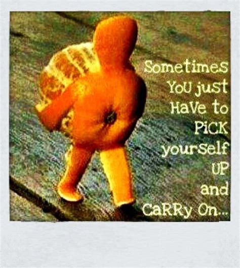 Pick Yourself Up Carry On Quotes Very Funny Pictures Pick Yourself Up
