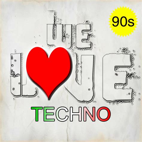 We Love Techno 90s Compilation By Various Artists Spotify