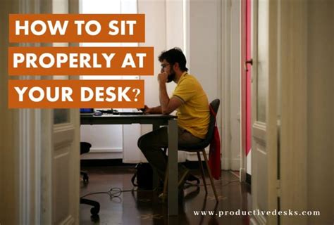 How To Sit Properly At A Desk Infographic Productive Desks