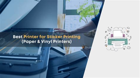 8 Best Printer For Sticker Printing 2022 Paper And Vinyl Printers The