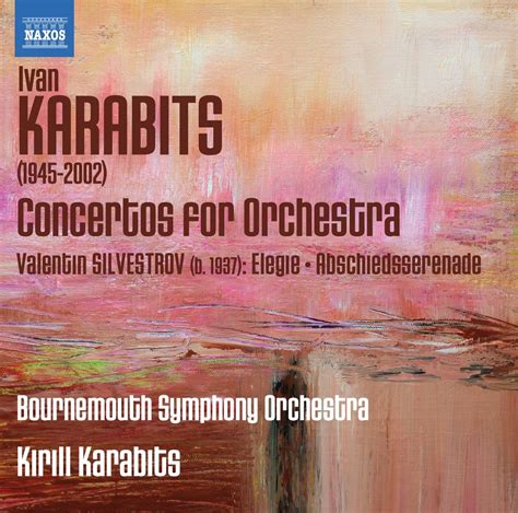 Bournemouth Symphony Orchestra Kirill Karabits Karabits Concertos For Orchestra Bol