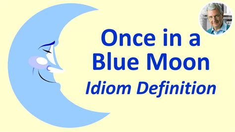 Once In A Blue Moon Meaning With Sentence Examples