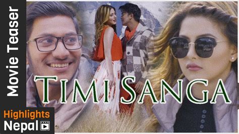 Timi Sanga New Nepali Movie Teaser 2017 2074 Samragyee Rl Shah Aakash Shrestha Nazir Husen