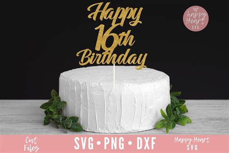 Happy 16th Birthday Cake Topper Svg Cake Topper Svg 16th Etsy