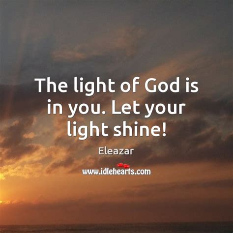 The Light Of God Is In You Let Your Light Shine Idlehearts