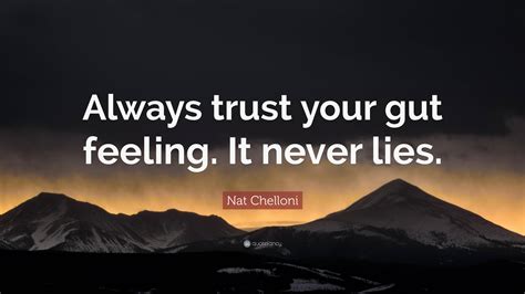 Nat Chelloni Quote Always Trust Your Gut Feeling It Never Lies
