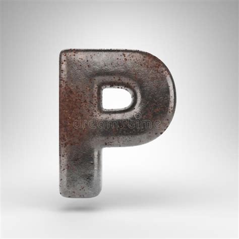 Letter P Uppercase On White Background Rusty Metal 3d Letter With