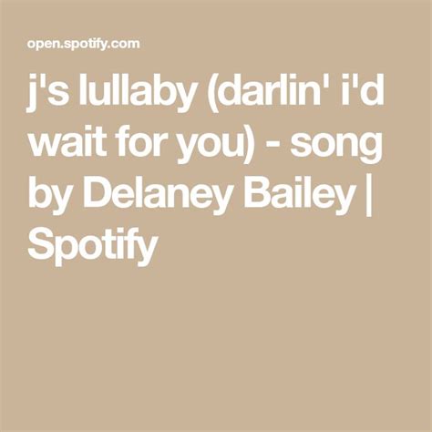 Js Lullaby Darlin Id Wait For You Song By Delaney Bailey Spotify For You Song