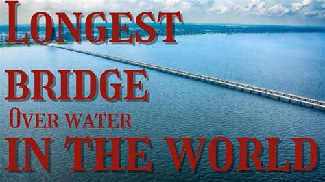 The Causeway Longest Bridge In The World Over Water Youtube