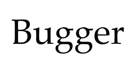How To Pronounce Bugger Youtube
