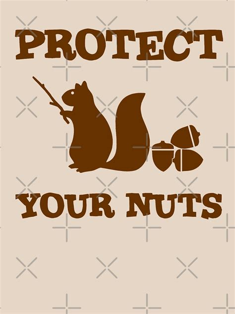 Squirrel Protect Your Nuts T Shirt For Sale By Goodtogotees