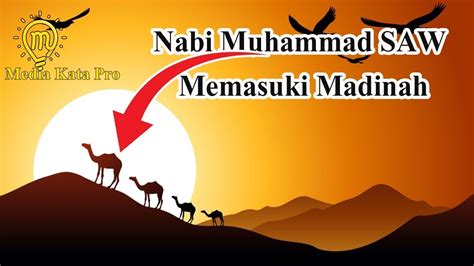 Penghijrahan Nabi Ke Madinah Perjalanan Hijrah Rasulullah Ke Madinah Youtube A Kedudukan