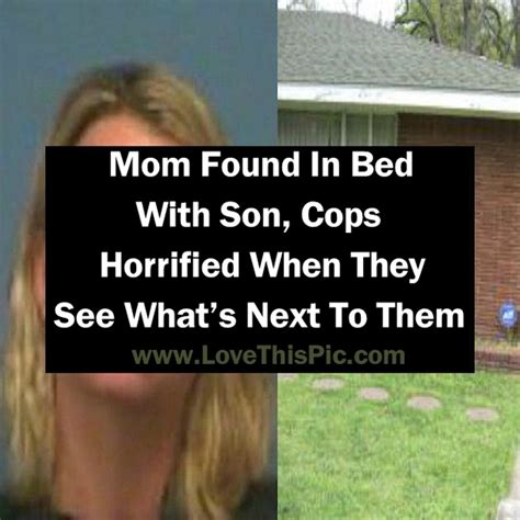 Mom Found In Bed With Son Cops Horrified When They See Whats Next To Them