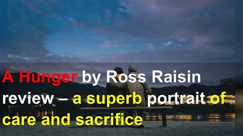 A Hunger By Ross Raisin Review A Superb Portrait Of Care And Sacrifice Youtube