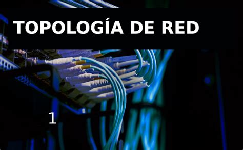 Topología De Red ¿qué Es Tipos Y Características 2022