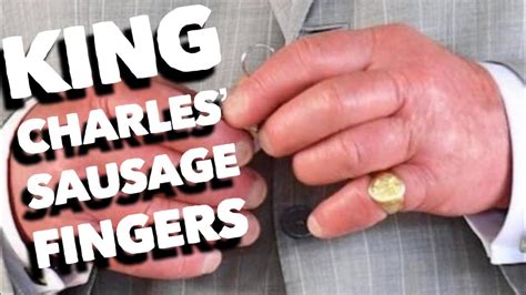 King Charles Has Sausage Fingers Youtube