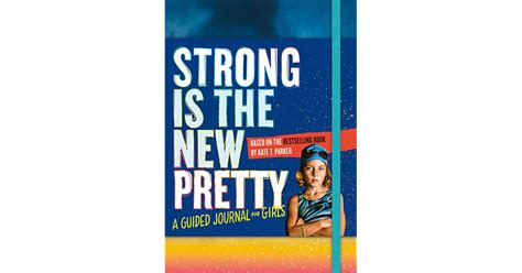 Strong Is The New Pretty A Guided Journal For Girls By Kate T Parker