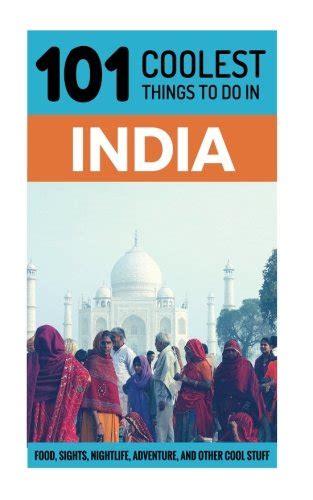 Buy 101 Coolest Things To Do In India 101 Coolest Things To Do In