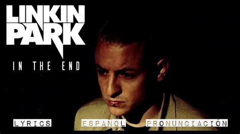 Linkin Park In The End EspaÑol Lyrics Youtube Music