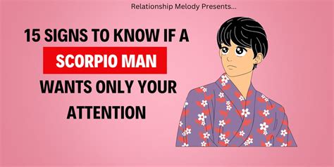15 signs to know if a scorpio man wants only your attention relationship melody