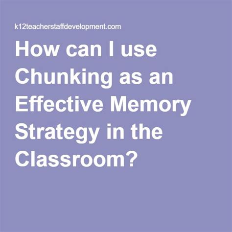 How Can I Use Chunking As An Effective Memory Strategy In The Classroom