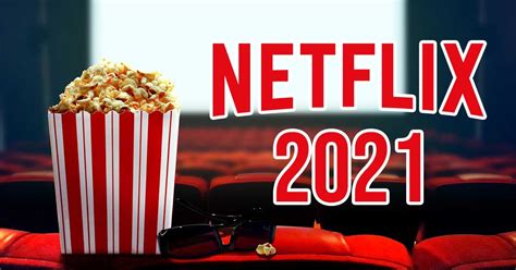 Netflix Anuncia 70 Películas Originales Para 2021 Nuevos Estrenos