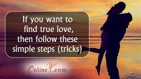 If You Want To Find True Love Then Follow These Simple Steps