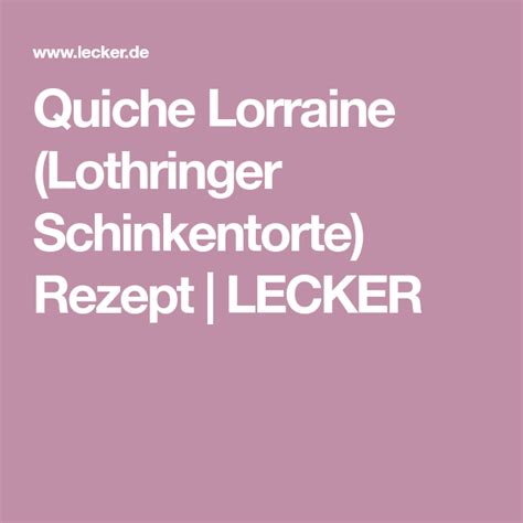 Quiche Lorraine (Lothringer Schinkentorte) | Rezept | Quiche, Quiche lorraine und Schinken torte