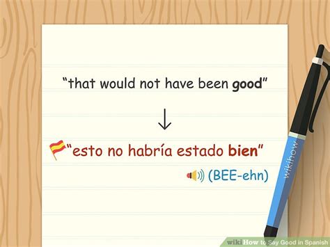 To do good hacer el bien he's up to no good está tramando algo malo to see the good in somebody/somethingver el lado bueno de alguien/algo 2. 3 Ways to Say Good in Spanish - wikiHow