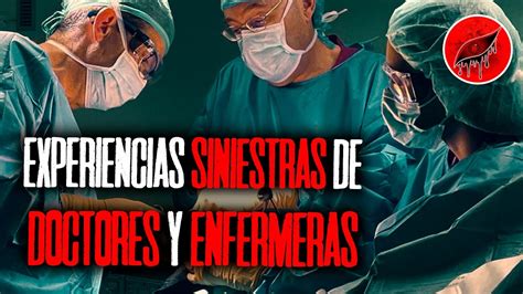 Experiencias Turbias De Doctores Y Enfermeras En Hospitales Ojos Del Terror Youtube
