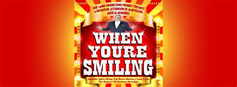 When Youre Smiling Towngate Theatre