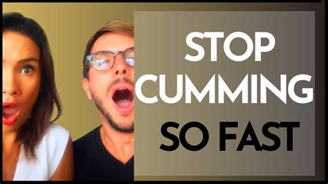 How To Stop Cumming So Fast Youtube